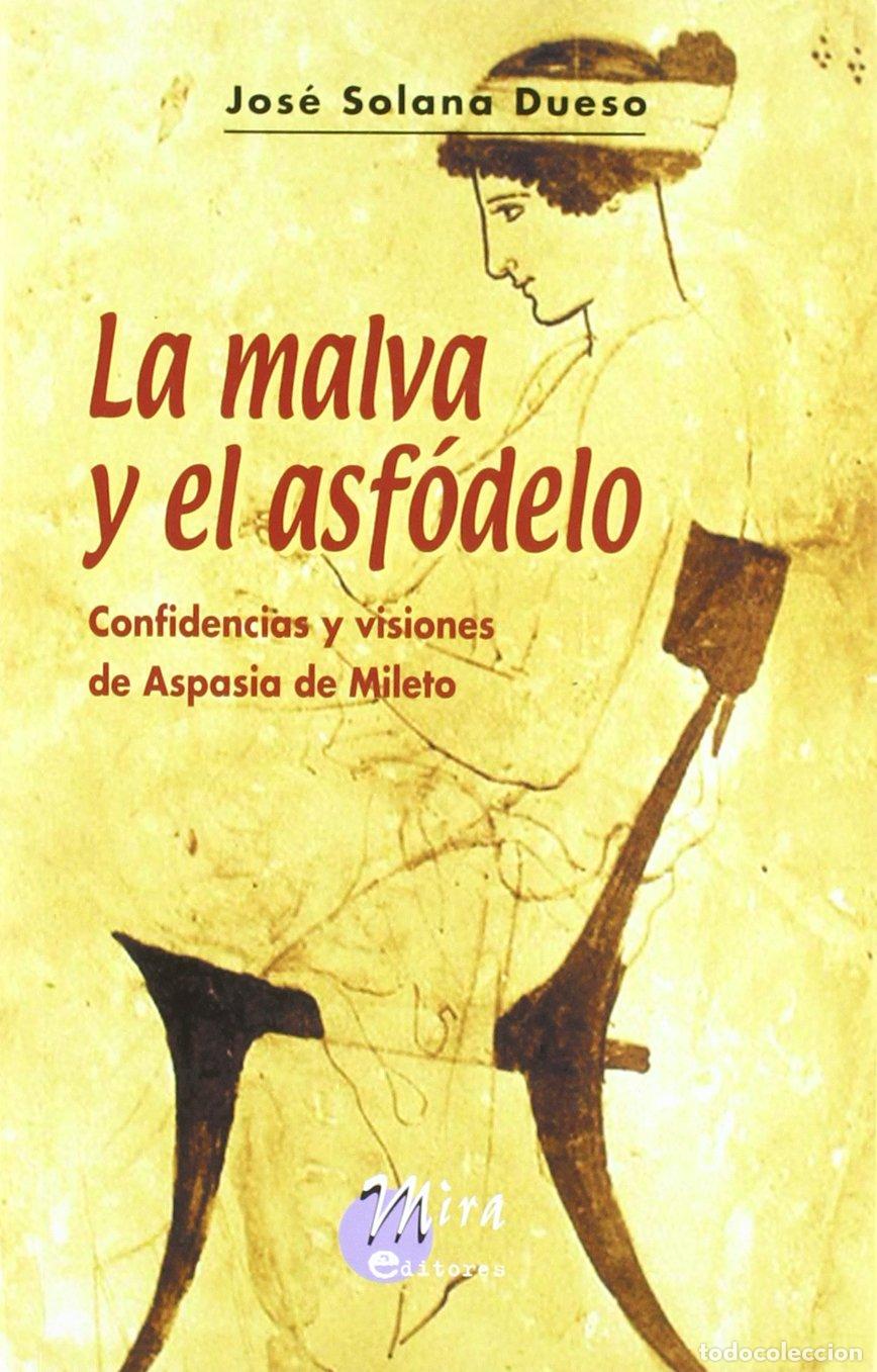 Gebrauchte B&uuml;cher: La malva y el asf&oacute;delo: confidencias y visiones de Aspasia de Mileto (Narrativa Mira)