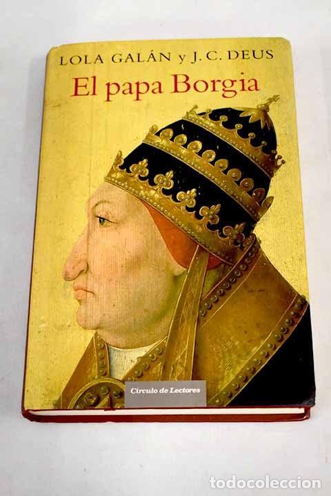 Libros de segunda mano: El Papa Borgia - Gal&aacute;n L&oacute;pez, Lola