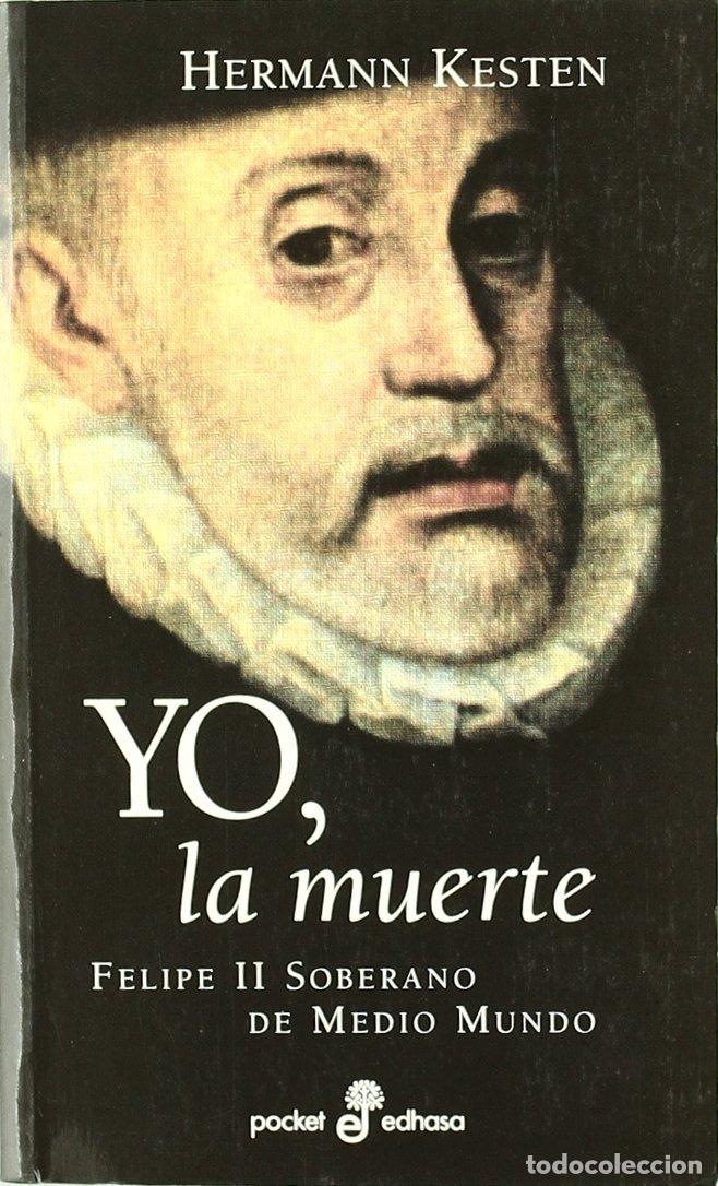 Libros de segunda mano: Yo, la muerte. Felipe II sobrerano de medio mundo: 237 (Pocket)