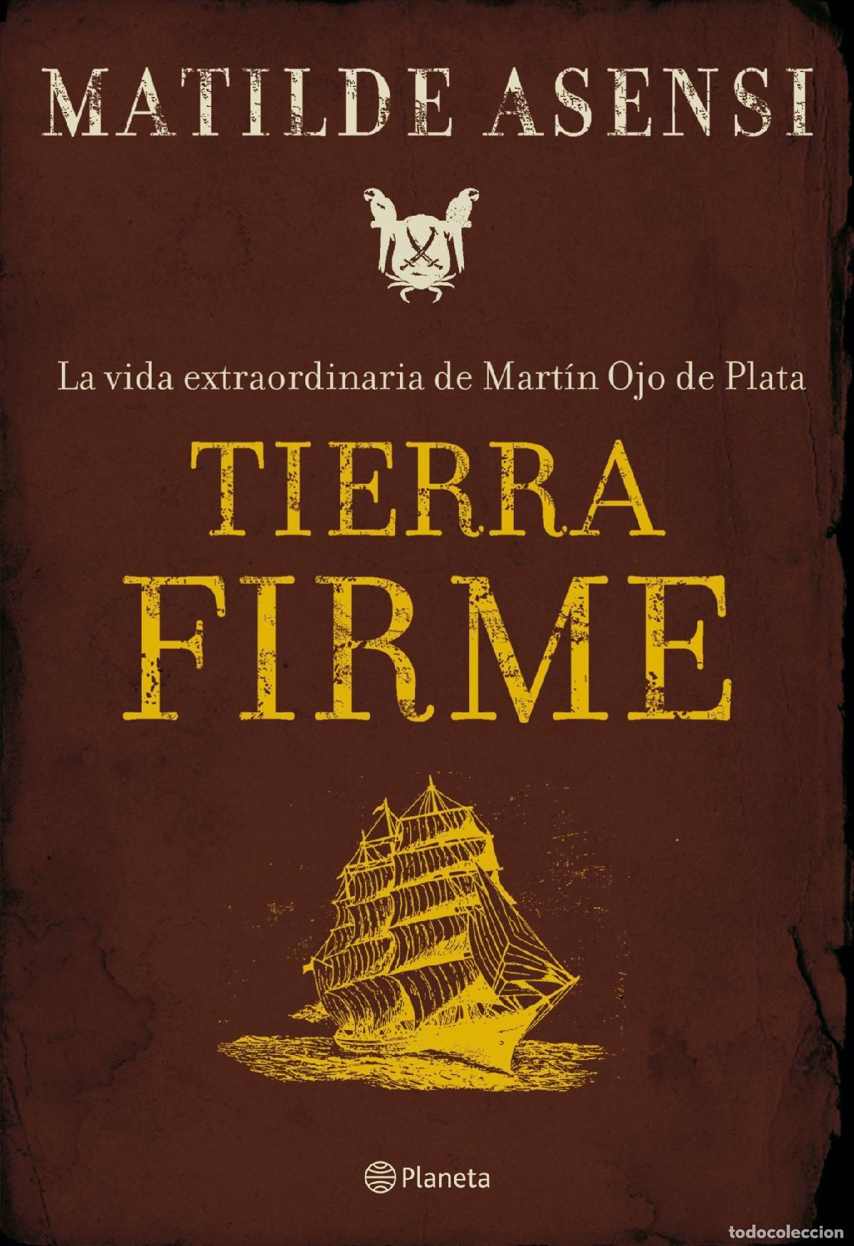 Libros de segunda mano: Tierra Firme. La vida extraordinaria de Mart&iacute;n Ojo de Plata: 1 (Matilde Asensi)