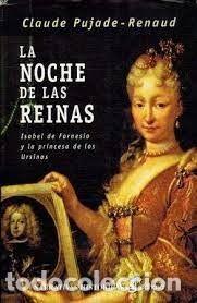 Libros de segunda mano: La Noche de las Reinas, Isabel de Farnesio y la Princesa de los Ursinos - Llerena del Castillo - Edh