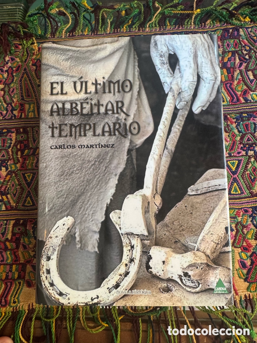Libros de segunda mano: El &uacute;ltimo albeitar Templario Carlos Mart&iacute;nez Dedicado