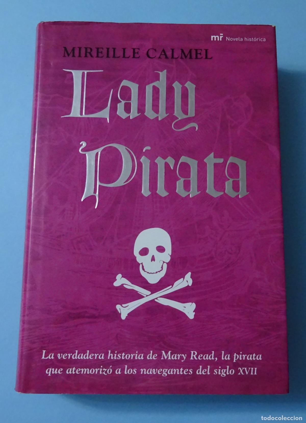 Libros de segunda mano: MIREILLE CALMEL. LADY PIRATA. MR-EDICIONES. 2008. TAPA DURA