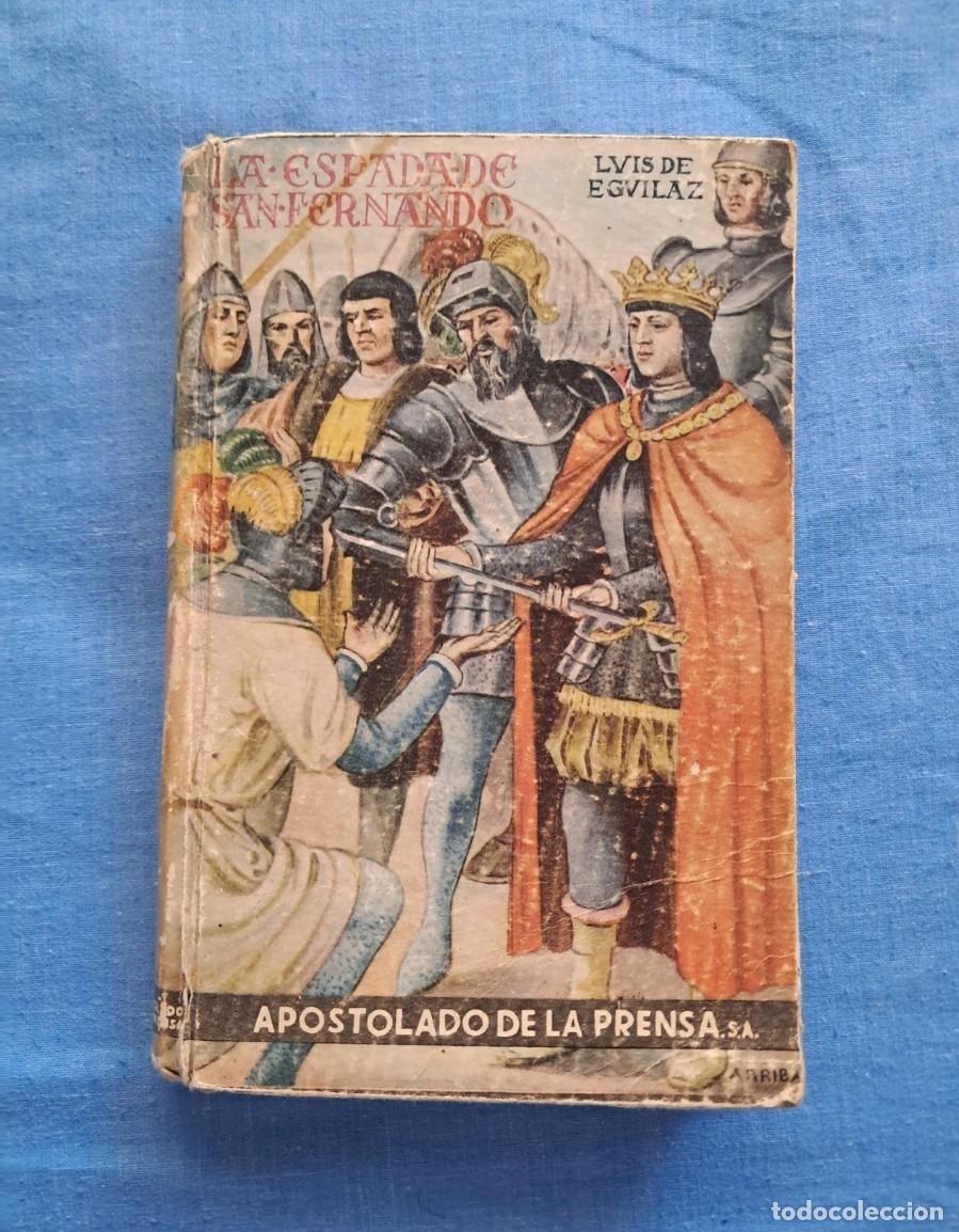 Libros de segunda mano: LIBRO TITULADO &rdquo;LA ESPADA DE SAN FERNANDO&rdquo; DE LUIS DE EGU&Iacute;LAZ