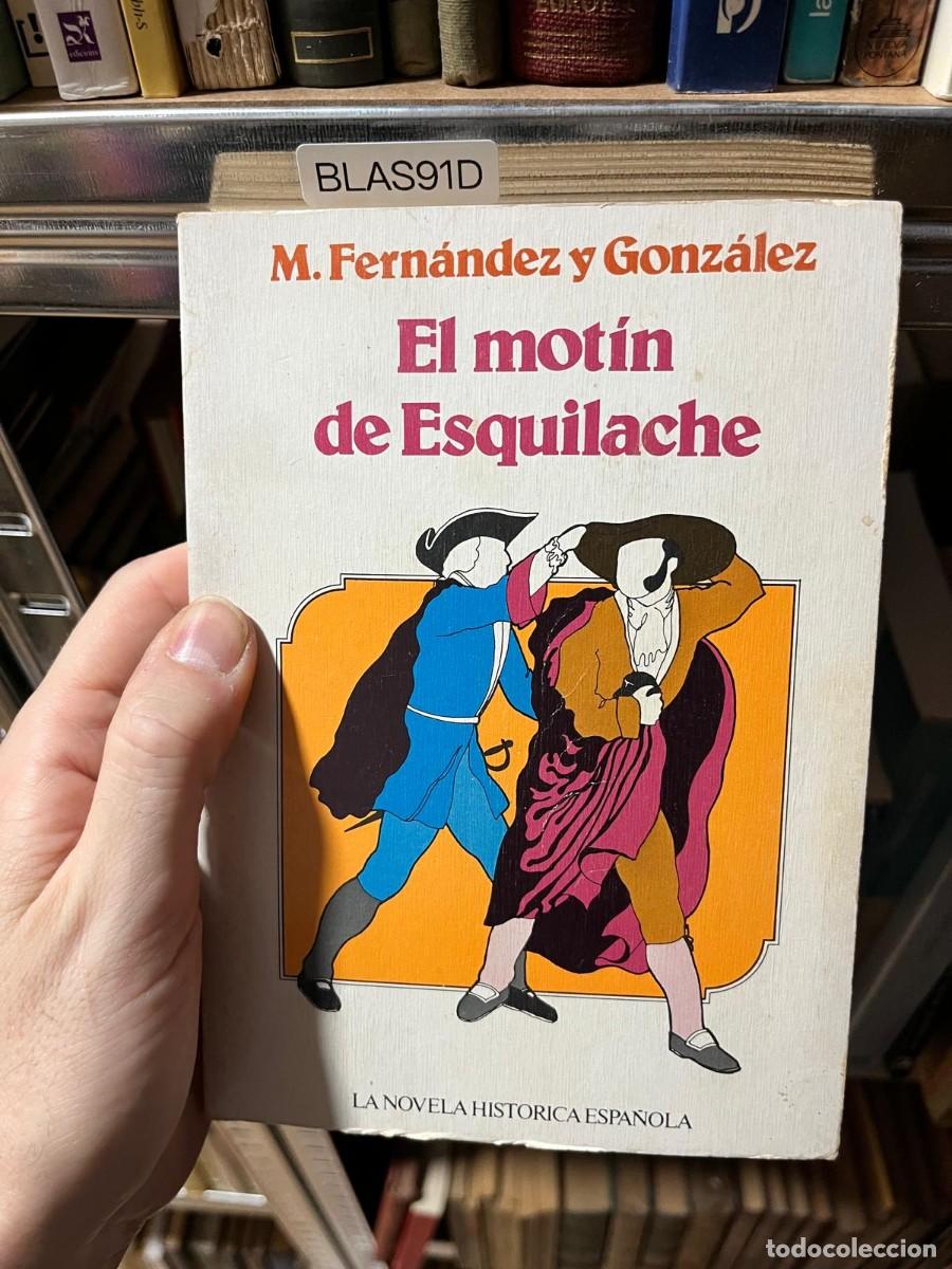 Libros de segunda mano: BLAS91D M. Fern&aacute;ndez y Gonz&aacute;lez &mdash; El mot&iacute;n de Esquilache &mdash; La Novela Hist&oacute;rica Espa&ntilde;ola