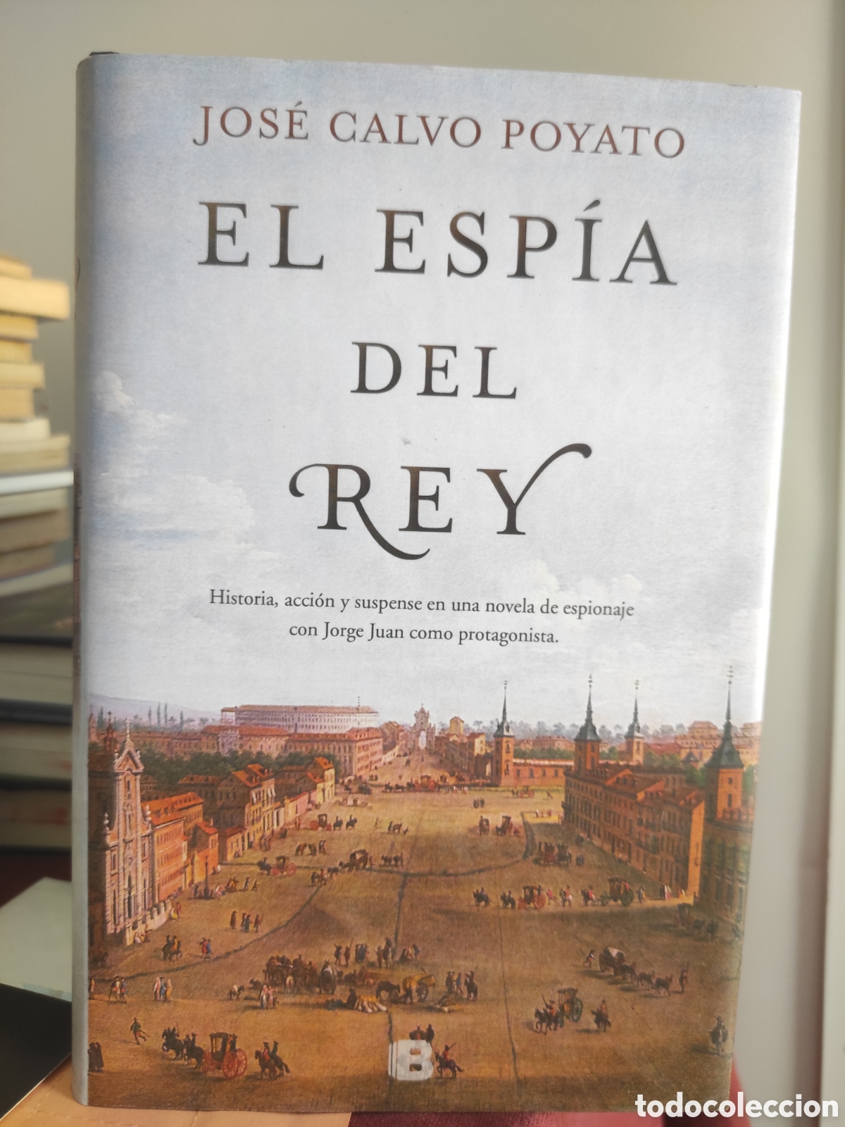 Libros de segunda mano: El esp&iacute;a del rey - Calvo Poyato, Jos&eacute; (PEDIDO MINIMO 10&euro;)