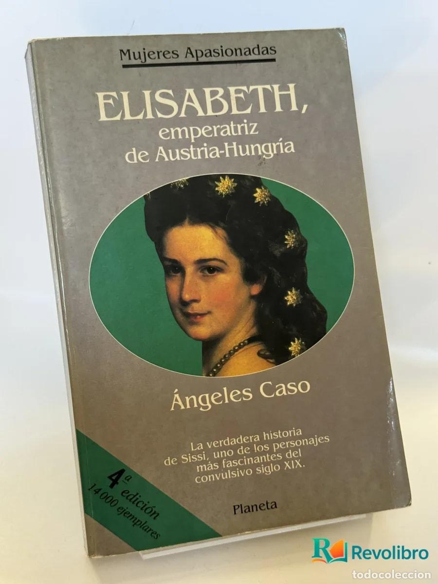 Livros em segunda m&atilde;o: Elisabeth, emperatriz de Austria-Hungr&iacute;a - &Aacute;ngeles Caso