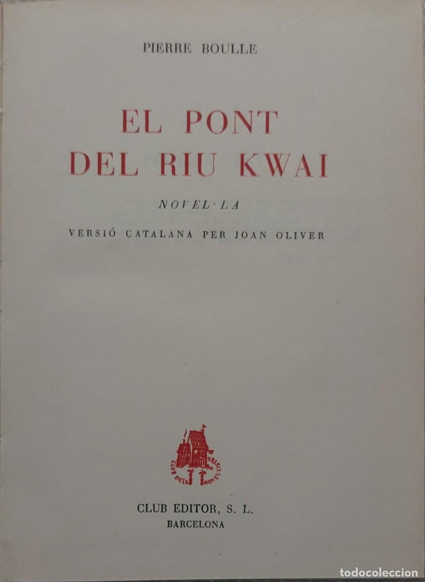 Libros de segunda mano: El Pont sobre el riu Kwai - Pierre Boulle - Club Editor, S.L., 1&ordf; edici&oacute;n, Barcelona, 1960