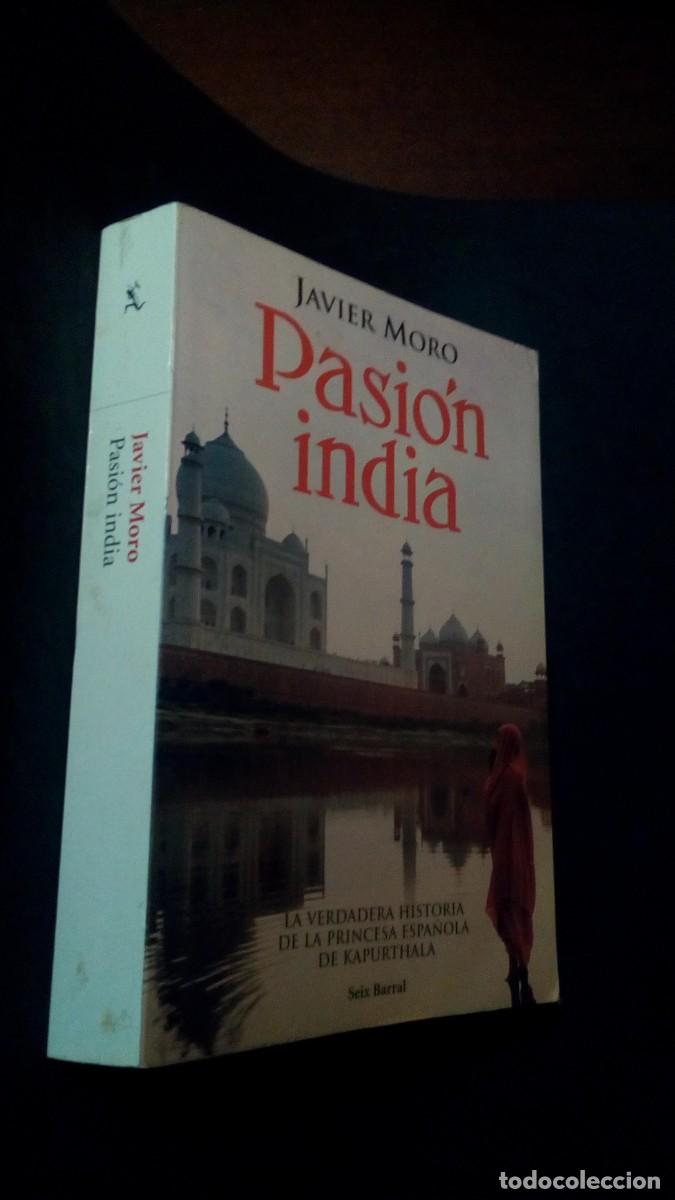 Libros de segunda mano: Pasion india. de Javier Moro. Ed. Seix Barral 2005 con fotografias-BUEN ESTADO-443 P&Aacute;GINAS