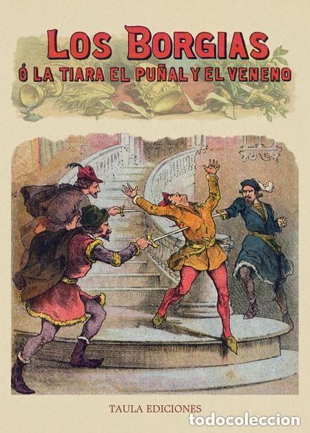 Libros de segunda mano: LOS BORGIAS O LA TIARA, EL PU&Ntilde;AL Y EL VENENO. CASIMIRO LINAIZ DE MIRANDA. TAULA EDICIONES, 2018 +++