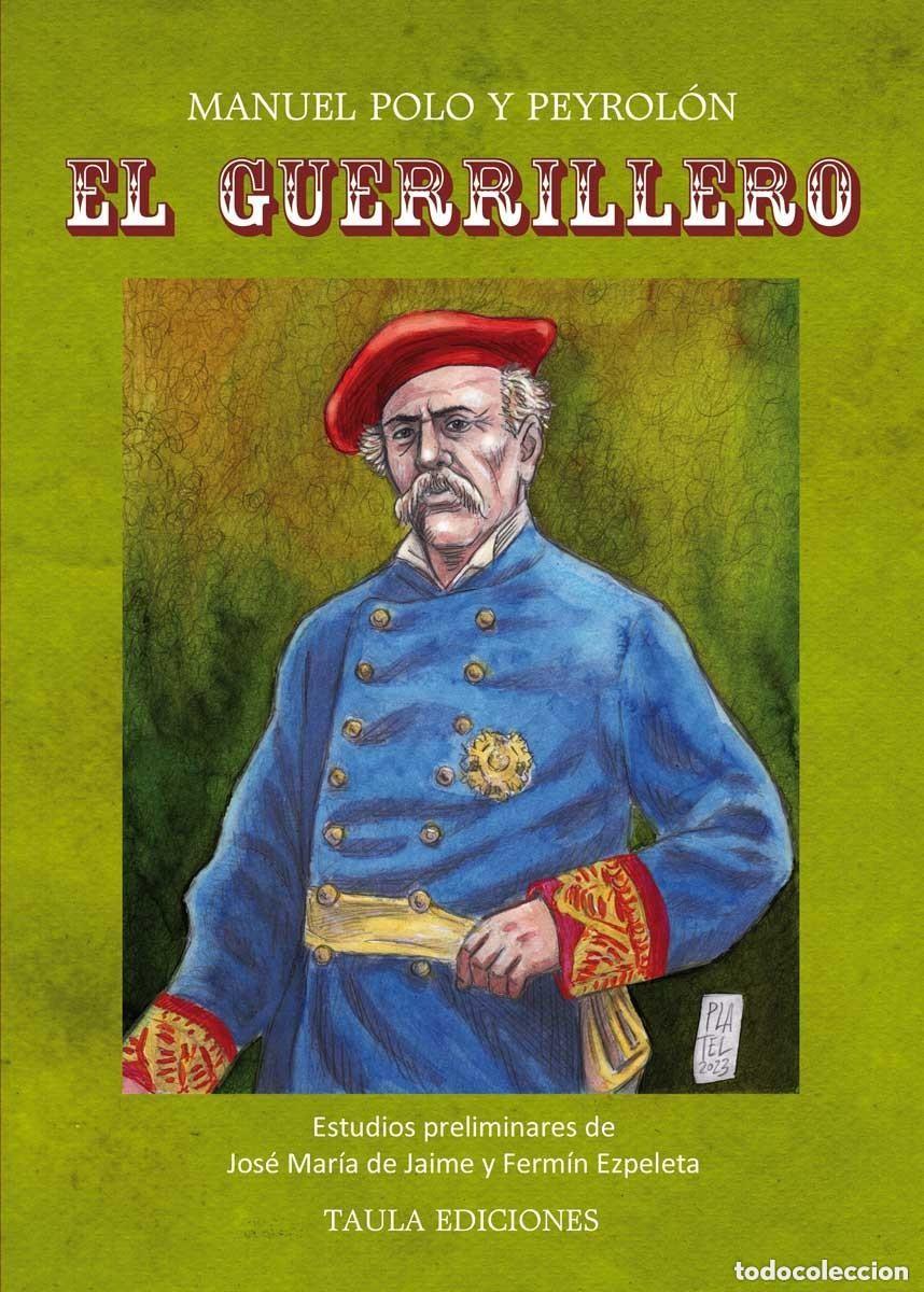 Libros de segunda mano: EL GUERRILLERO. MANUEL POLO Y PEYROL&Oacute;N. TAULA EDICIONES, 2023. GUERRAS CARLISTAS, MAESTRAZGO +++