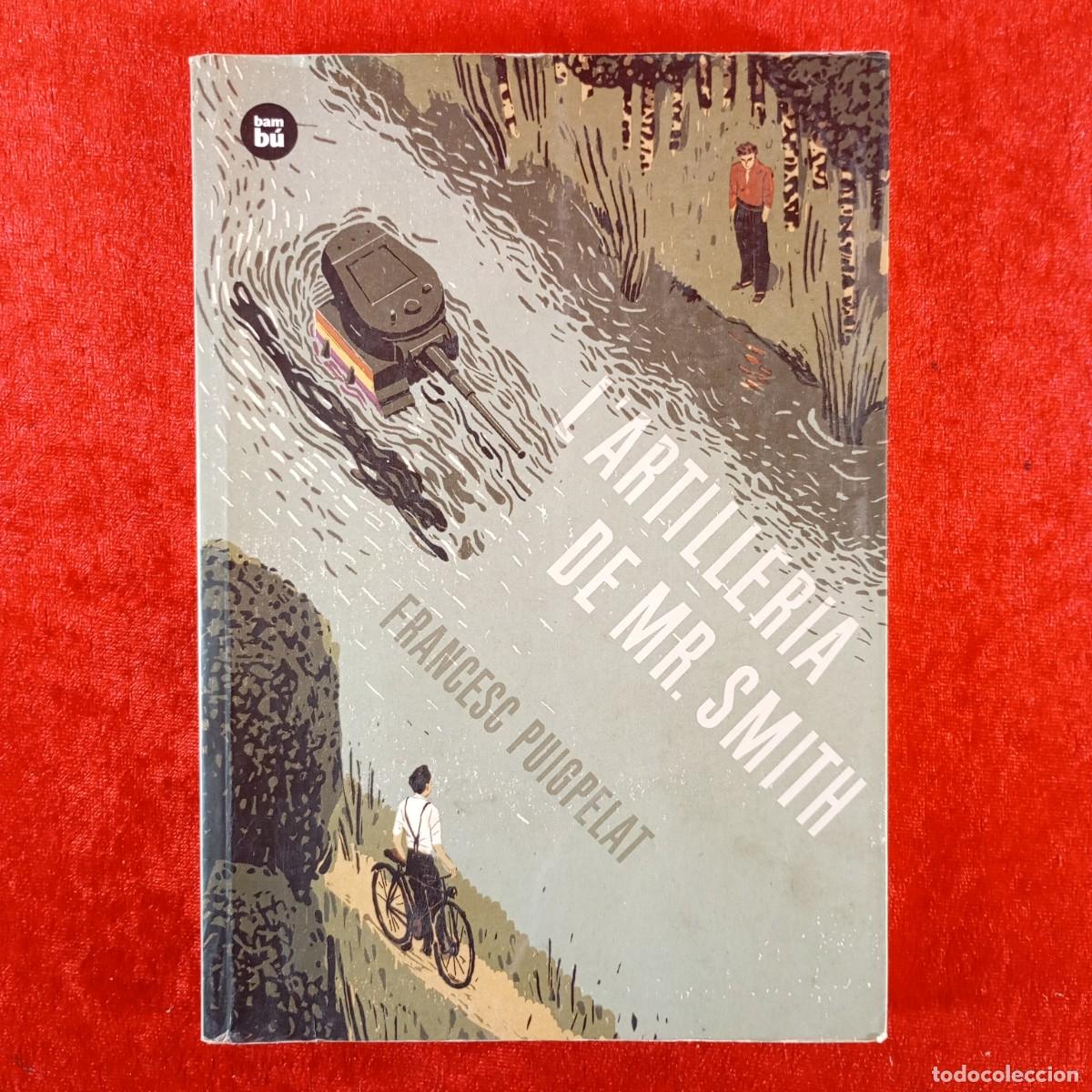Libri di seconda mano: L'ARTILLERIA DE MR. SMITH - FRANCESC PUIGPELAT - BAMB&Uacute; EDITORIAL - 2016 / 451