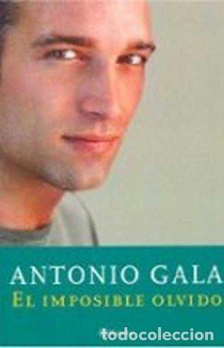 Libros de segunda mano: EL IMPOSIBLE OLVIDO - ANTONIO GALA
