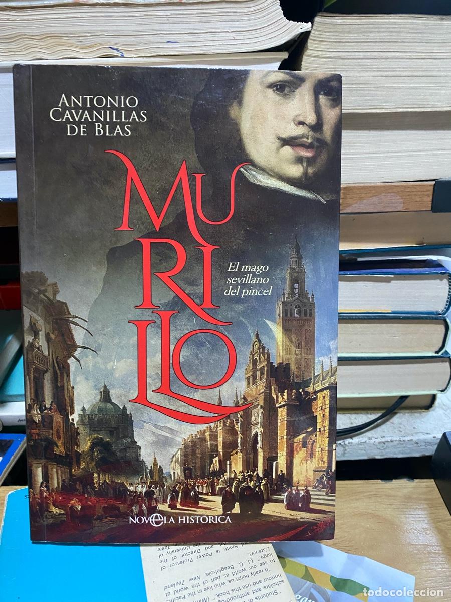 Libros de segunda mano: MURILLO, EL MAGO SEVILLANO DEL PINCEL, ANTONIO CAVANILLAS DE BLAS, NOVELA HISTORICA