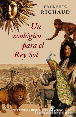 Libros de segunda mano: Un zool&cent;gico para el rey sol (Narrativas Hist&oacute;ricas)