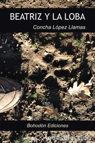 Libros de segunda mano: Beatriz y la loba - L&oacute;pez Llamas, Concepci&oacute;n