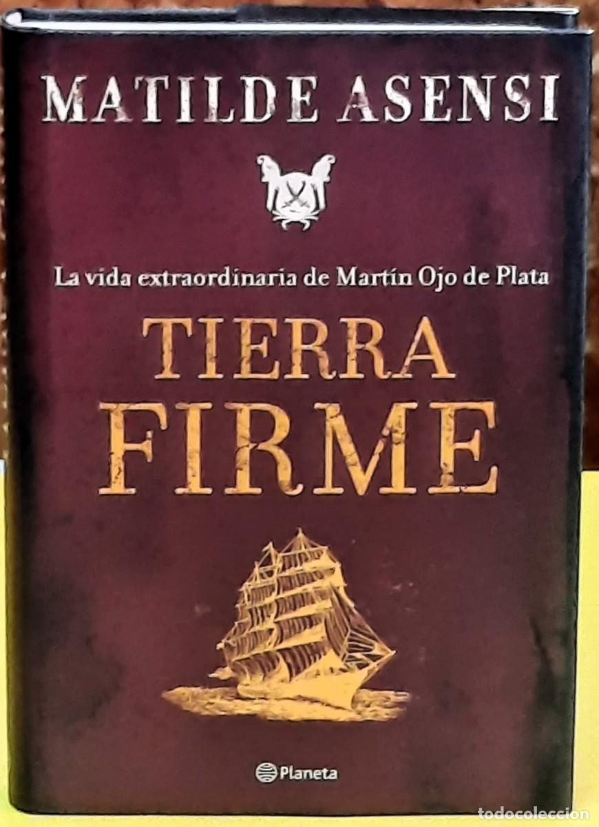 Libros de segunda mano: Tierra Firme. La vida extraordinaria de Mart&iacute;n ojo de Plata. Matilde Asensi. Planeta. 1&ordf;. ed. 2007