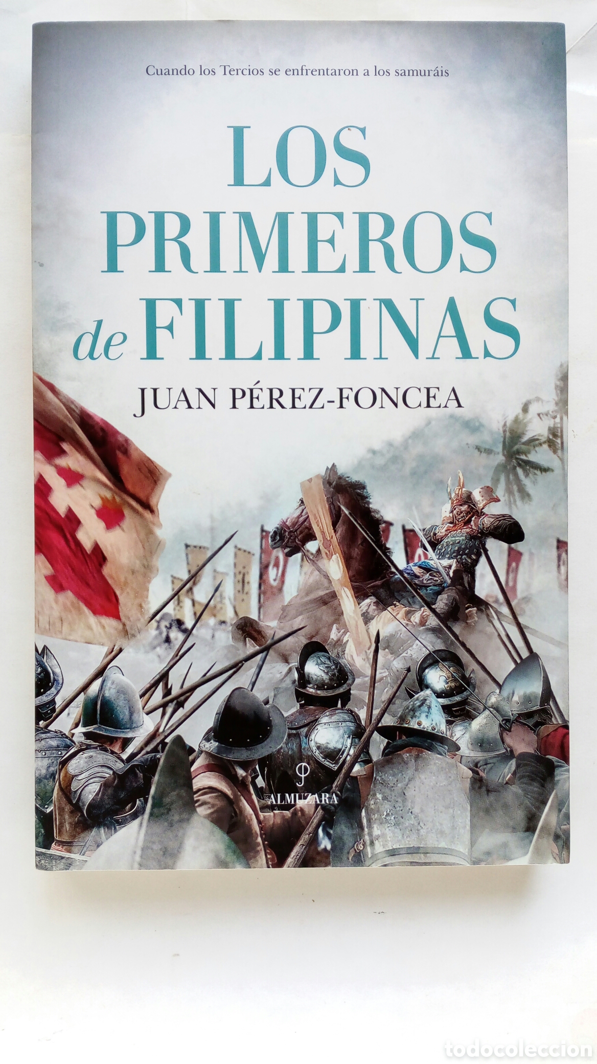 Libros de segunda mano: Los Primeros de Filipinas. Juan P&eacute;rez - Foncea. (Cuando los Tercios se enfrentaron a los samur&aacute;is).