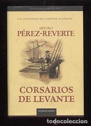 Libros de segunda mano: Corsarios de levante - Arturo P&eacute;rez-Reverte - Circulo de lectores - 2007