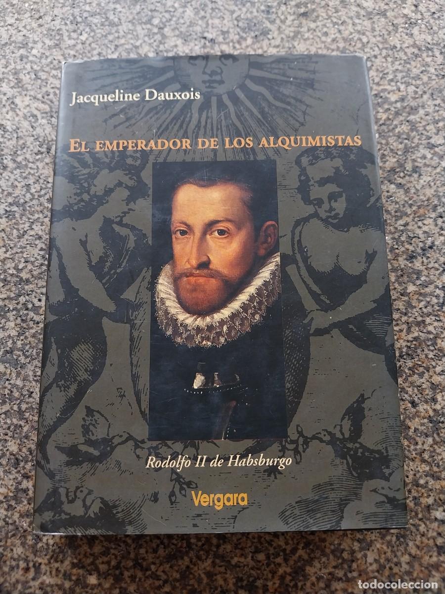 Libros de segunda mano: EL EMPERADOR DE LOS ALQUIMISTAS. RODOLFO II DE HABSBURGO -- JACQUELINE DAUXOIS -- VERGARA --