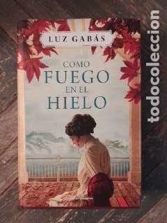 Libros de segunda mano: Luz Gab&aacute;s &ndash; Como fuego en el hielo &ndash; Novela hist&oacute;rica