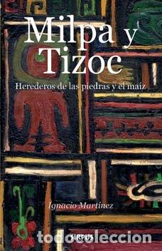 Libri di seconda mano: Milpa Y Tizoc - Mart&iacute;nez, Ignacio