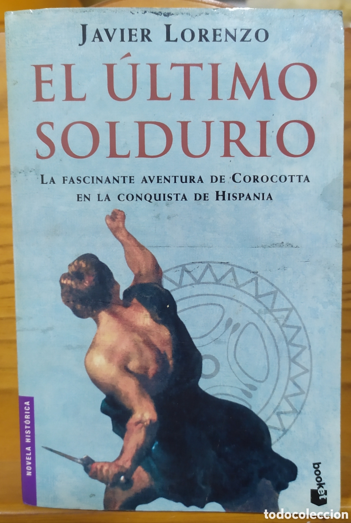 Libros de segunda mano: El &uacute;ltimo soldurio de Javier Lorenzo - Planeta Booket 2007