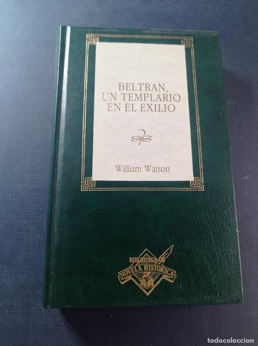 Libros de segunda mano: BELTR&Aacute;N, UN TEMPLARIO EN EL EXILIO. WILLIAM WATSON. Traduce ANTONIO DESMONTS. ORBIS, 1988 +++
