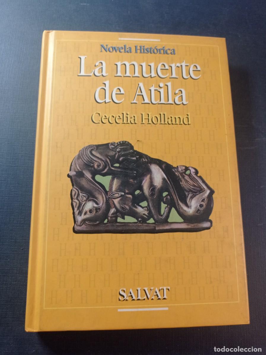Libros de segunda mano: LA MUERTE DE ATILA. CECELIA HOLLAND. Traduce RAFAEL LASSALETTA. SALVAT, 1995. VER +++