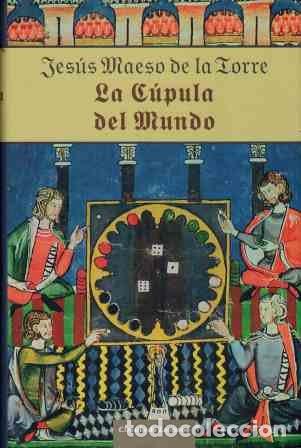 Libros de segunda mano: La C&uacute;pula Del Mundo - Maeso de la Torre, Jes&uacute;s