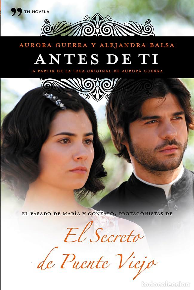 Libros de segunda mano: Antes de ti: El pasado de Mar&iacute;a y Gonzalo, protagonistas de El secreto de Puente Viejo (TH Novela)