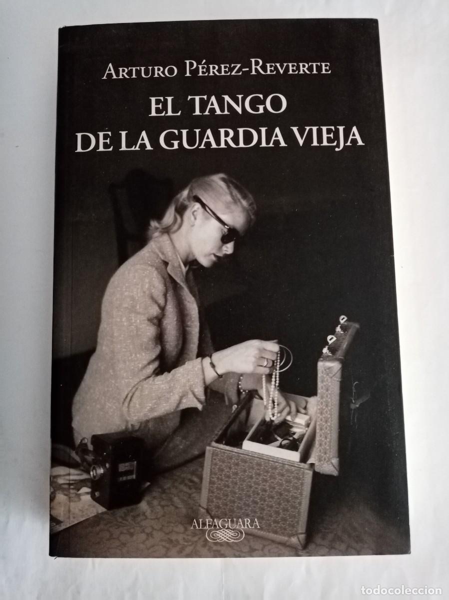 Libros de segunda mano: EL TANGO DE LA GUARDIA VIEJA. Arturo P&eacute;rez Reverte ( ALFAGUARA )