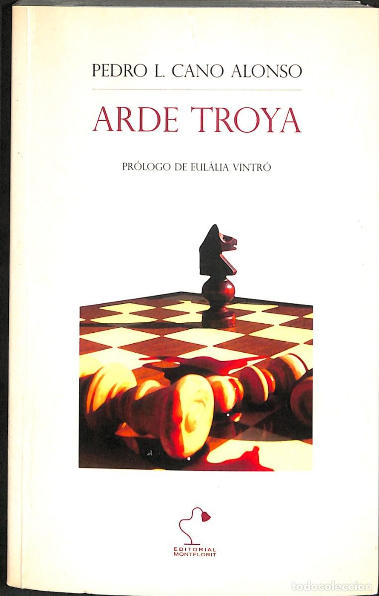 Libros de segunda mano: ARDE TROYA Pedro L. Cano Alonso . Firma y Dedicatoria del autor