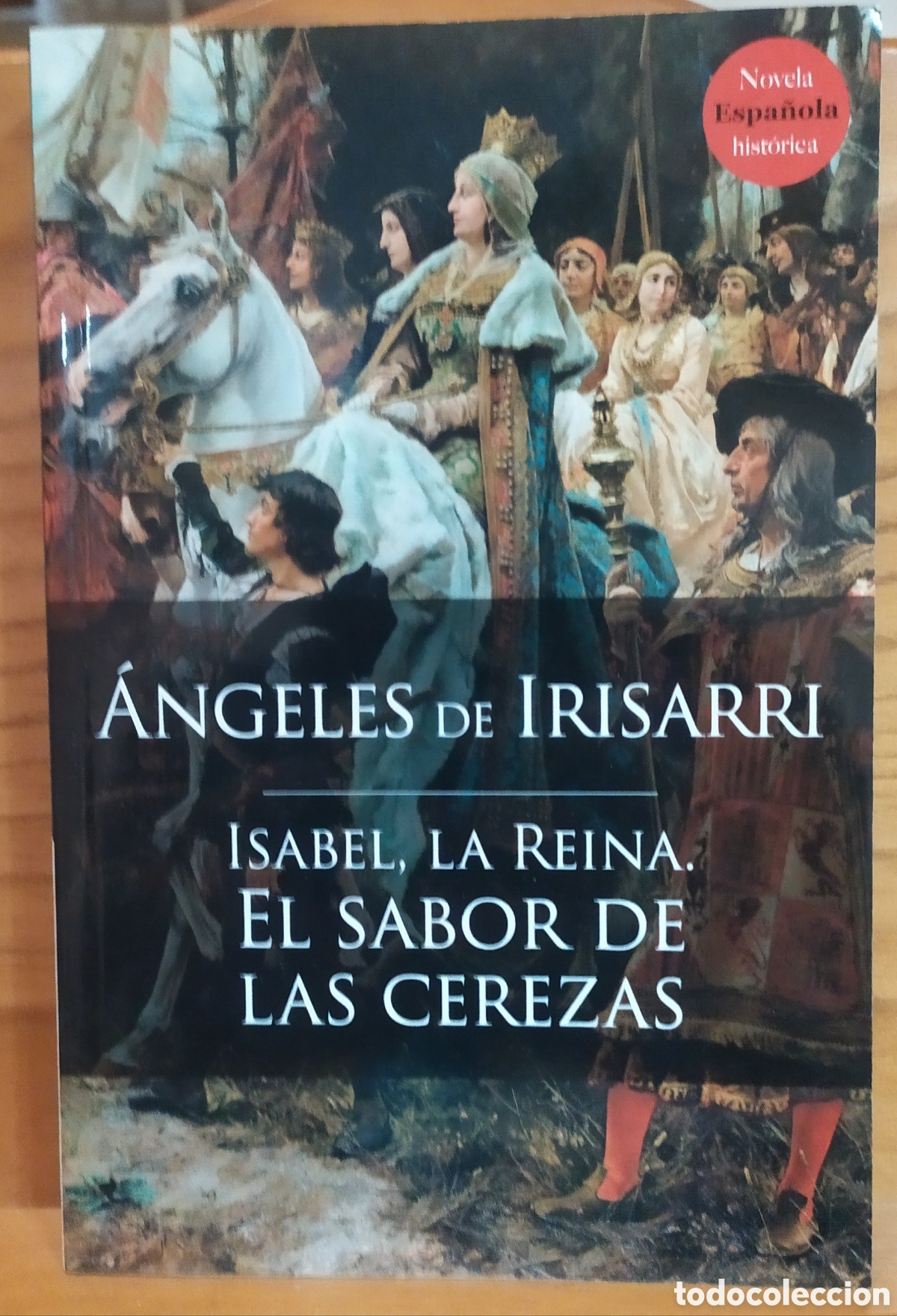 Libros de segunda mano: Isabel, la Reina. El sabor de las cerezas de &Aacute;ngeles de Irisarri - Penguin Radom House 2018