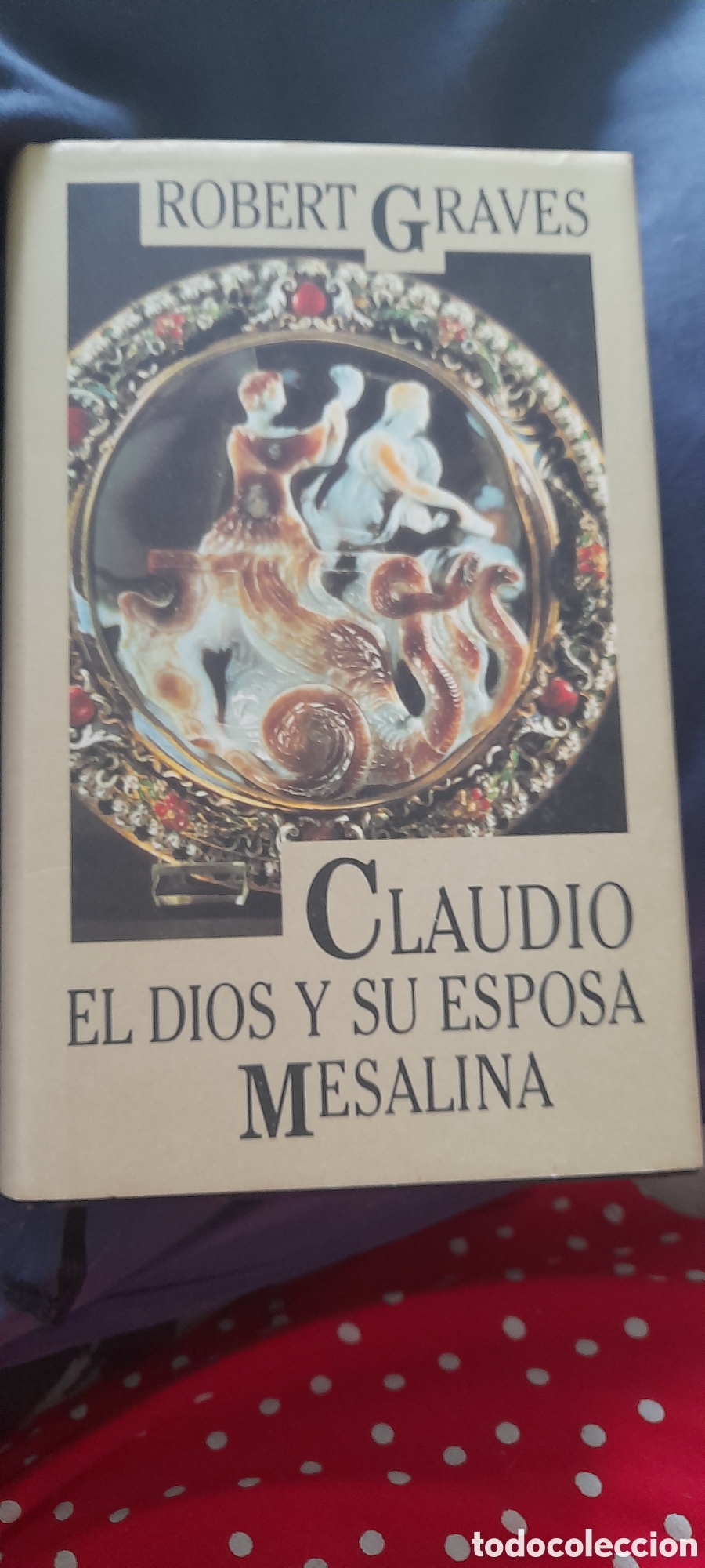 Libros de segunda mano: Claudio el dios y su esposa Messlina. Robert Graves