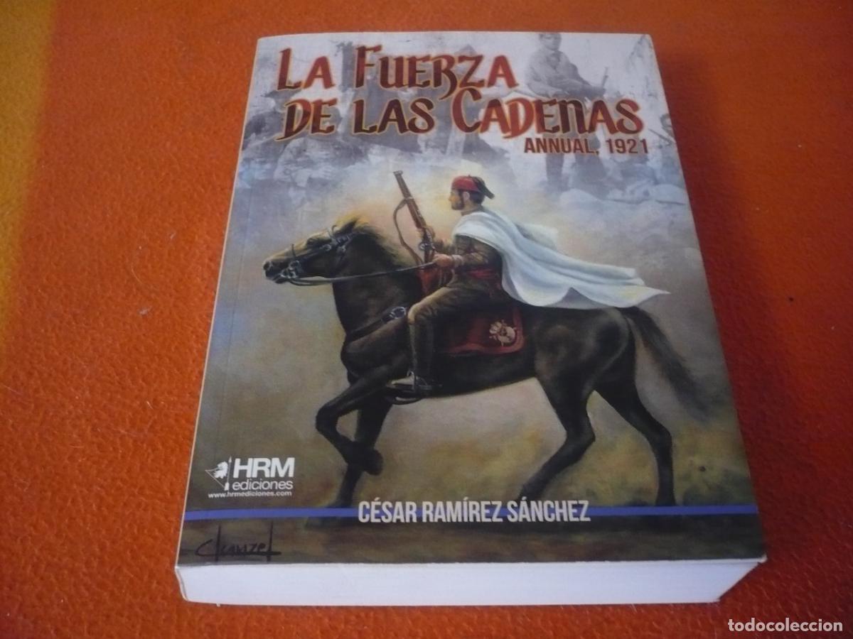 Libros de segunda mano: LA FUERZA DE LAS CADENAS ANNUAL 1921 ( CESAR RAMIREZ ) HISTORIA GUERRA AFRICA DESASTRE