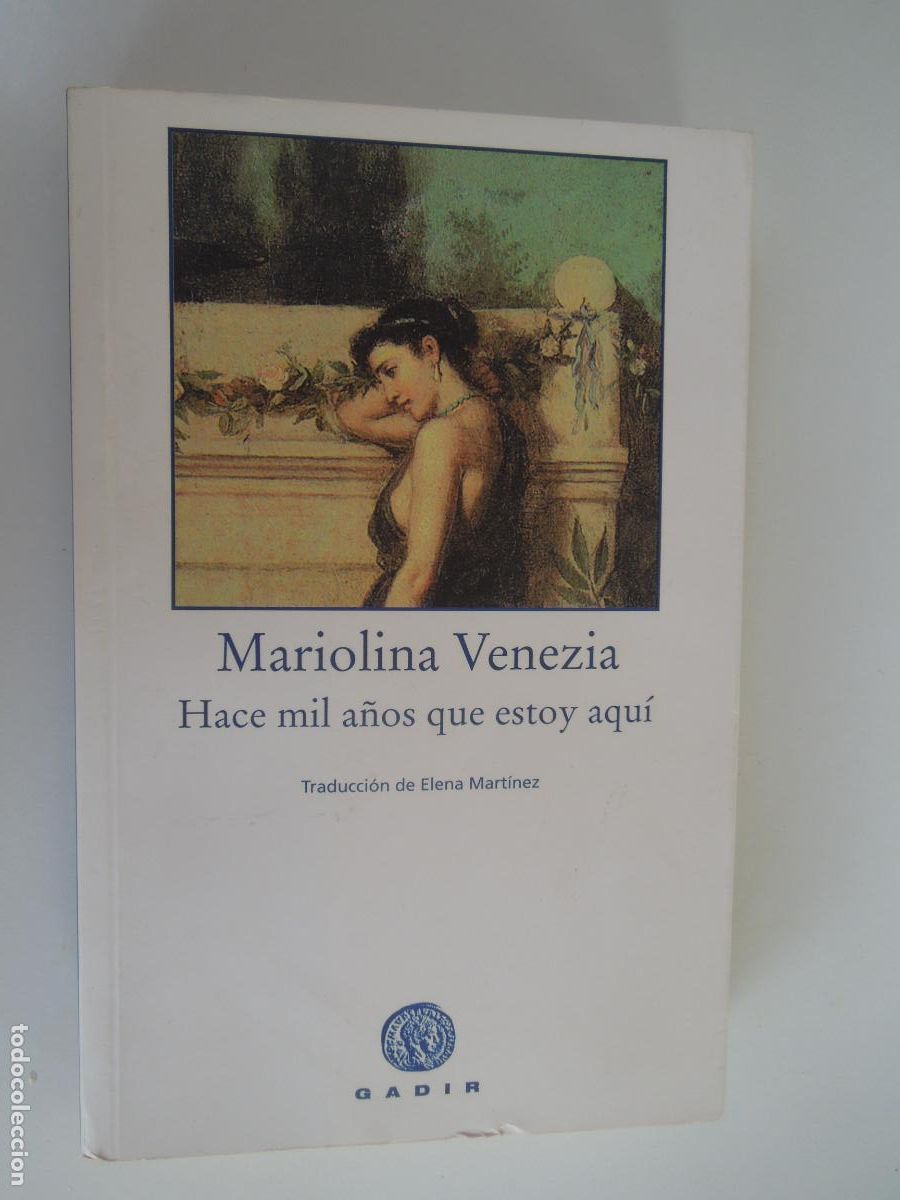 Libros de segunda mano: HACE MIL A&Ntilde;OS QUE ESTOY AQU&Iacute; - MARIOLINA VENEZIA - GADIR 2007