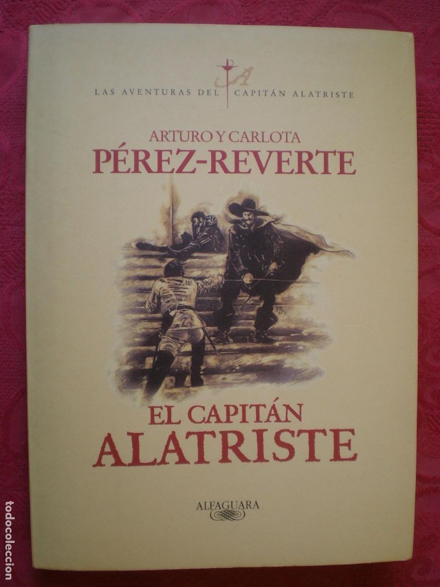 Libros de segunda mano: LAS AVENTURAS DEL CAPIT&Aacute;N ALATRISTE. ARTURO Y CARLOTA P&Eacute;REZ-REVERTE. ALFAGUARA.