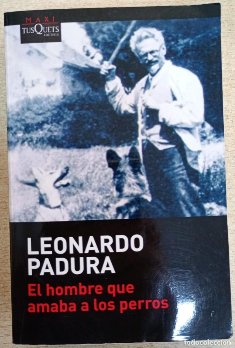 Libros de segunda mano: El hombre que amaba a los perros. Leonardo Padura. Tusquets, 2018