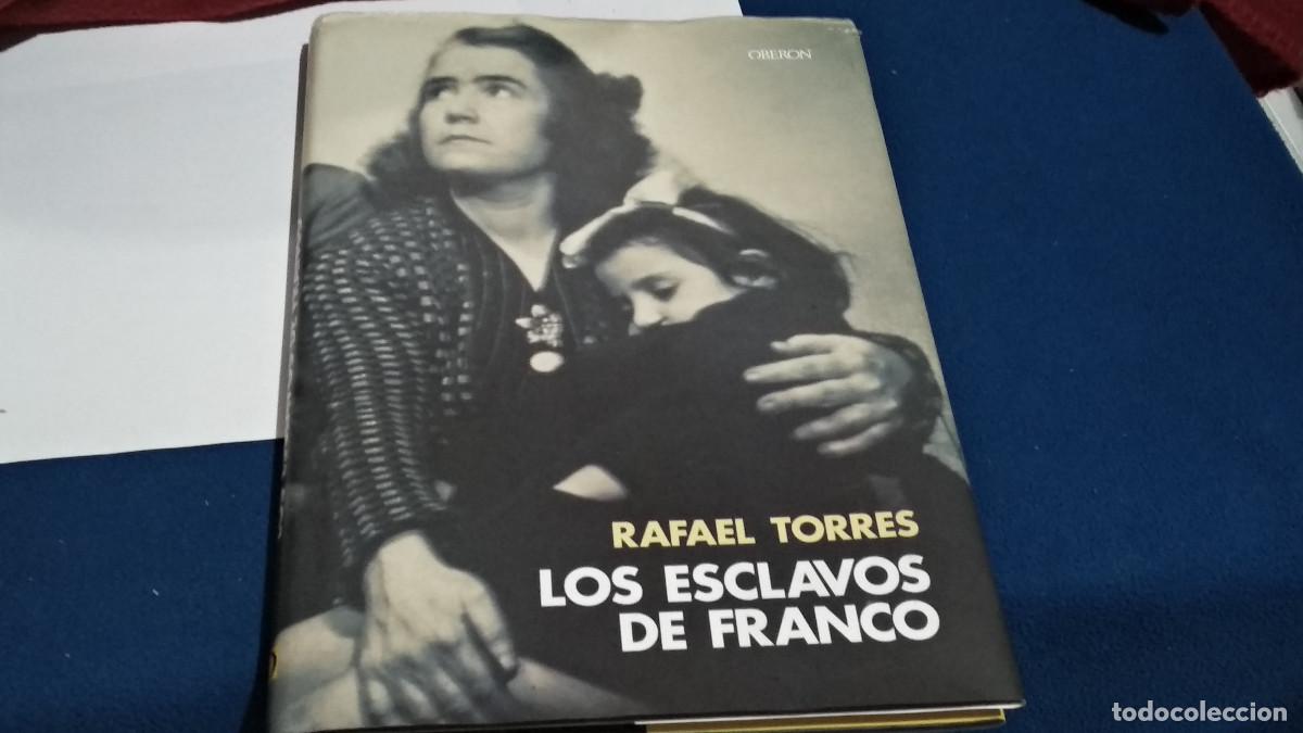 Libros de segunda mano: LOS ESCLAVOS DE FRANCO / RAFAEL TORRES / 2000 / OBERON
