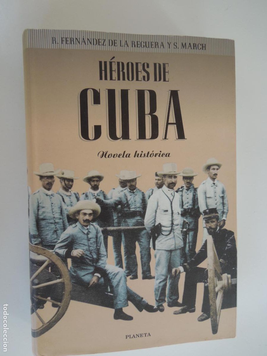 Libros de segunda mano: HEROES DE CUBA-LOS HEROES DEL DESASTRE - NOV. HISTORICA - R FERNANDEZ DE LA REGUERA - PLANETA - 1997