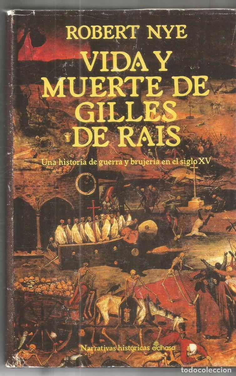 Libros de segunda mano: ROBERT NYE. VIDA Y MUERTE DE GILLES DE RAIS. EDHASA