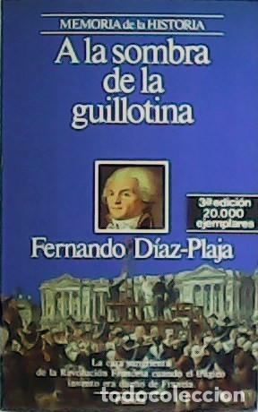 Libros de segunda mano: A la Sombra de la Guillotina - D&iacute;az Plaja, Fernando - Editorial Planeta - Memoria de la Historia, 7