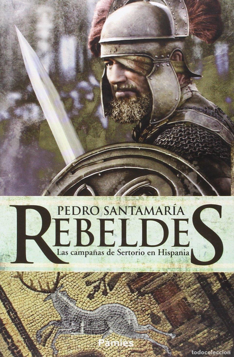 Libros de segunda mano: Rebeldes: Las campa&ntilde;as de Sertorio en Hispania (Hist&oacute;rica)