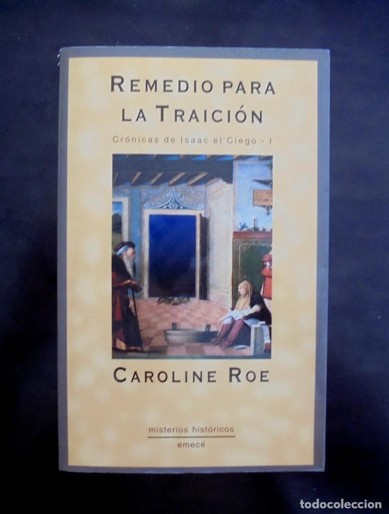 Libros de segunda mano: Remedio para la traici&oacute;n. Cr&oacute;nicas de Isaac el Ciego, I Caroline Roe 1999 Emec&eacute; impecable