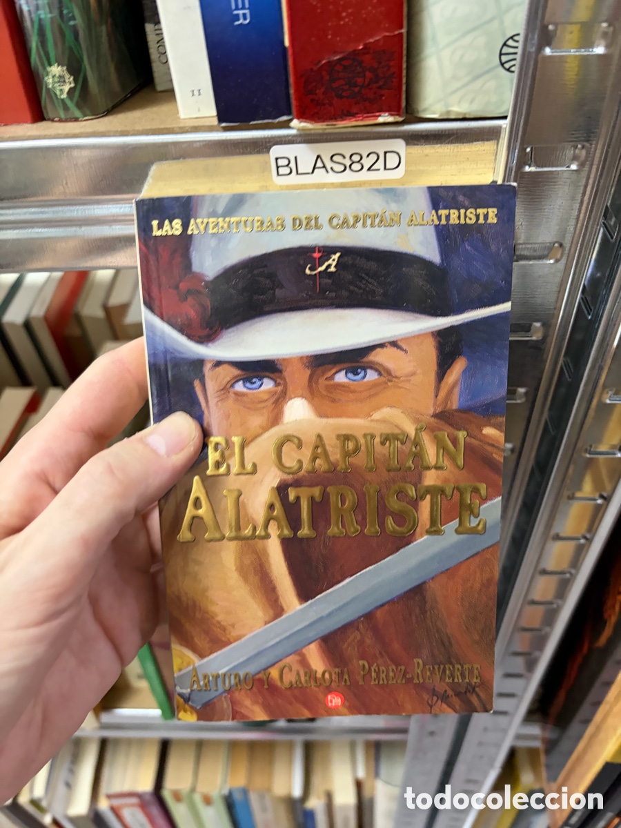 Libros de segunda mano: BLAS82D LAS AVENTURAS DEL CAPIT&Aacute;N Alatriste EL CAPITAN ALATRISTE Arturo y CarLoTA PERez-REVERTE