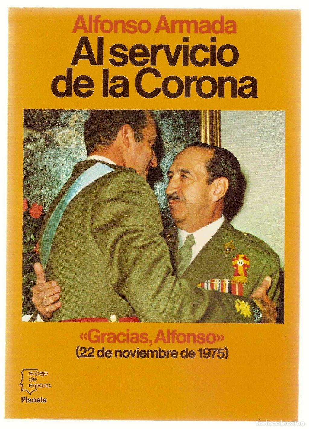 Libros de segunda mano: Al Servicio de la Corona - Armada Comyn, Alfonso - Editorial Planeta - Espejo de Espa&ntilde;a