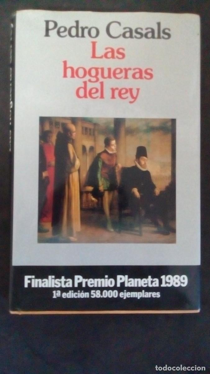 Libros de segunda mano: LAS HOGUERAS DEL REY - PEDRO CASALS - FINALISTA PREMIO PLANETA 1989 -