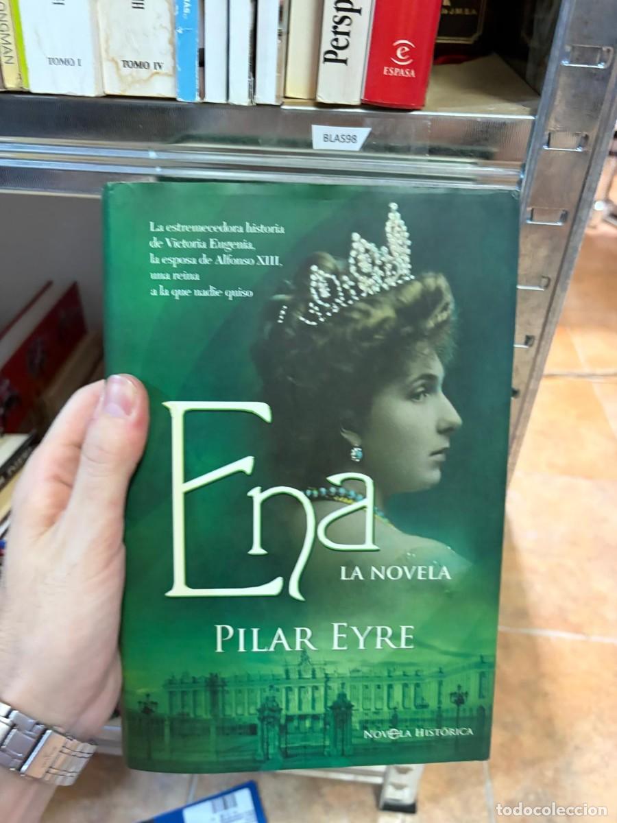 Libros de segunda mano: BLAS98 Ena. La novela &ndash; Pilar Eyre &ndash; La Esfera de los Libros / Novela Hist&oacute;rica.
