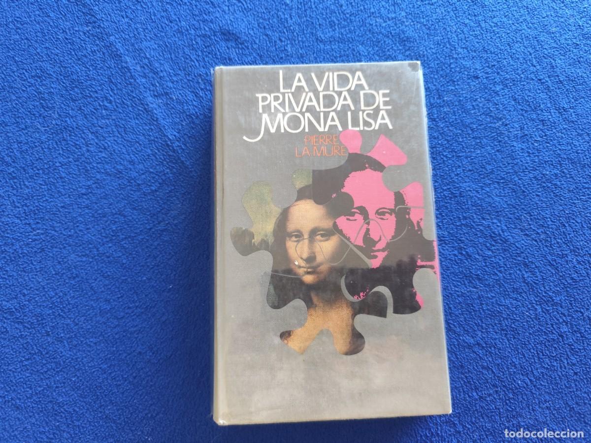 Libros de segunda mano: La Vida Privada de Mona Lisa Pierre La Mure Ed. C&iacute;rculo de Lectores 1977
